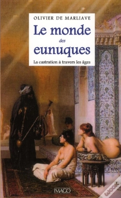 Capa do artigo Le Monde Des Eunuques ; La Castration À Travers Les Âges