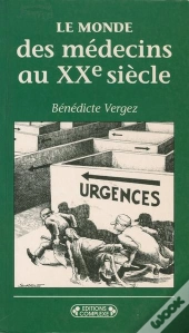 Le Monde Des Medecins Au Xx° Siecle