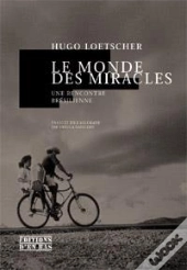 Le Monde Des Miracles ; Une Rencontre Brésilienne
