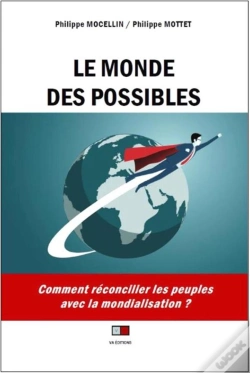 Capa do artigo Le Monde Des Possibles ; Comment Réconcilier Les Peuples Avec La Mondialisation ?