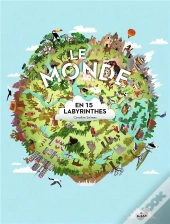Le Monde En 15 Labyrinthes