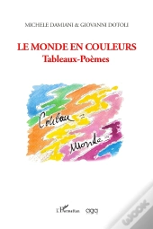 Le Monde En Couleurs : Tableaux-Poèmes