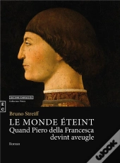 Le Monde Éteint, Quand Piero Della Francesca Devint Aveugle