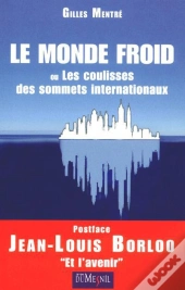 Le Monde Froid Ou Dans Les Coulisses Des Sommets Internationaux