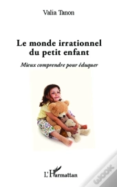 Le Monde Irrationnel Du Petit Enfant