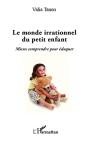 Le Monde Irrationnel Du Petit Enfant - Preview