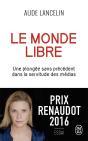 Le Monde Libre ; Une Plongée Sans Précédent Dans La Servitude Des Médias - Preview