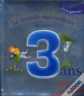 Le Monde Merveilleux De Mes 3 Ans ; Pour Les Garcons