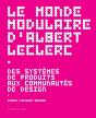 Le Monde Modulaire D'Albert Leclerc : Des Systèmes De Produits Aux Communautés De Design - Preview
