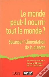 Le Monde Peut-Il Nourrir Le Monde ? Sécuriser L'Alimentation De La Planète
