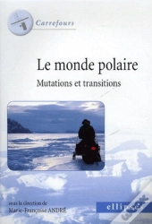 Le Monde Polaire - Mutations Et Transitions