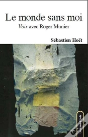 Capa do artigo Le Monde Sans Moi - : "Voir" Avec Roger Munier