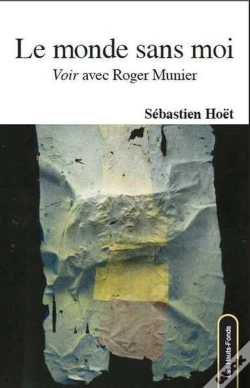 Capa do artigo Le Monde Sans Moi - : "Voir" Avec Roger Munier