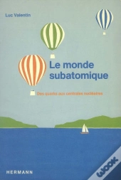 Le Monde Subatomique : Des Quarks Aux Centrales Atomiques