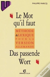 Le Mot Qu'Il Faut / Das Passende Wort : Méthode Et Lexique Pour La Version Allemande