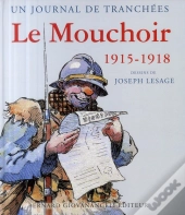 Le Mouchoir 1915-1918 ; Un Journal De Tranchées