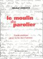Le Moulin Du Parolier ; Guide Pratique Pour Écrire Des Chansons - Preview