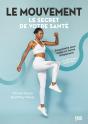 Le Mouvement, Le Secret De Votre Santé : Programme Pour Rester En Forme Simplement - Preview