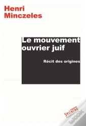 Le Mouvement Ouvrier Juif ; Récit Des Origines