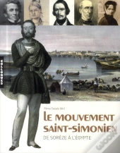 Le Mouvement Saint-Simonien ; De Sorèze À L'Egypte