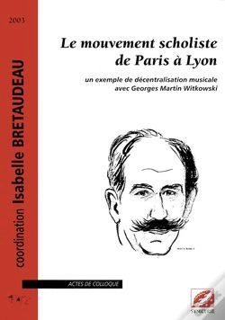 Capa do artigo Le Mouvement Scholiste De Paris À Lyon ; Un Exemple De Décentralisation Musicale Avec Georges Martin Witkowski