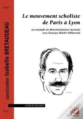 Le Mouvement Scholiste De Paris À Lyon ; Un Exemple De Décentralisation Musicale Avec Georges Martin Witkowski