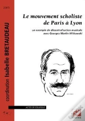 Capa do artigo Le Mouvement Scholiste De Paris À Lyon ; Un Exemple De Décentralisation Musicale Avec Georges Martin Witkowski