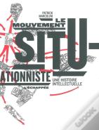 Le Mouvement Situationniste ; Une Histoire Intellectuelle