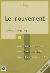 Le Mouvement : Sport De Haut Niveau, Éducation Physique, Réhabilitation Par Les Aps