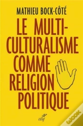 Le Multiculturalisme Comme Religion Politique