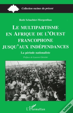 Capa do artigo Le Multipartisme En Afrique De L'Ouest Francophone: Jusqu'Aux Indépendances : La Période Nationaliste