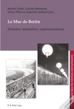 Capa do artigo Le Mur De Berlin : Histoire, Mémoires, Représentations