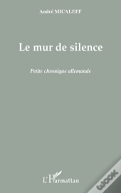 Le Mur De Silence ; Petite Chronique Allemande