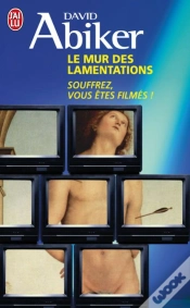 Capa do artigo Le Mur Des Lamentations ; Souffrez, Vous Êtes Filmés !