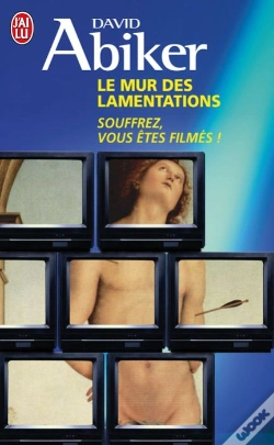 Capa do artigo Le Mur Des Lamentations ; Souffrez, Vous Êtes Filmés !