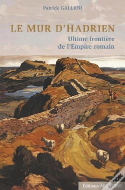 Capa do artigo Le Mur D'Hadrien ; Ultime Frontière De L'Empire Romain (1re Édition)