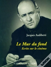 Le Mur Du Fond ; Écrits Sur Le Cinéma