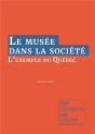 Le Musee Dans La Societe - L Exemple Du Quebec - Preview