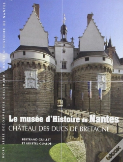 Capa do artigo Le Musée D'Histoire De Nantes ; Château Des Ducs De Bretagne