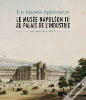 Le Musée Napoléon Iii Au Palais De L'Industrie
