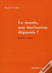 Le Musée, Une Institution Dépassée ?