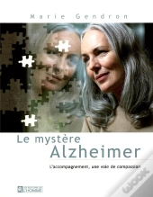 Le Mystère Alzheimer ; L'Accompagnement, Une Voie De Compassion