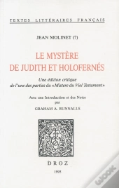 Le Mystere De Judith Et Holofernes - Une Edition Critique De L'Une Des Parties Du 