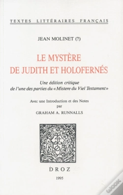 Capa do artigo Le Mystere De Judith Et Holofernes - Une Edition Critique De L'Une Des Parties Du "Mistere Du Viel T