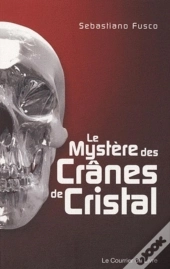 Le Mystère Des Crânes De Cristal