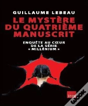 Capa do artigo Le Mystère Du Quatrième Manuscrit ; Enquête Au Coeur De La Série "Millénium"