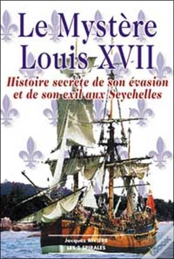 Capa do artigo Le Mystere Louis Xvii ; Histoire Secrete De Son Evasion Et De Son Exil Aux Seychelles