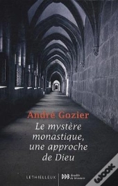 Le Mystère Monastique, Une Approche De Dieu