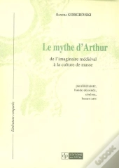 Le Mythe D'Arthur ; De L'Imaginaire Medieval A La Culture De Masse