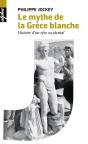 Le Mythe De La Grèce Blanche ; Histoire D'Un Rêve Occidental - Preview